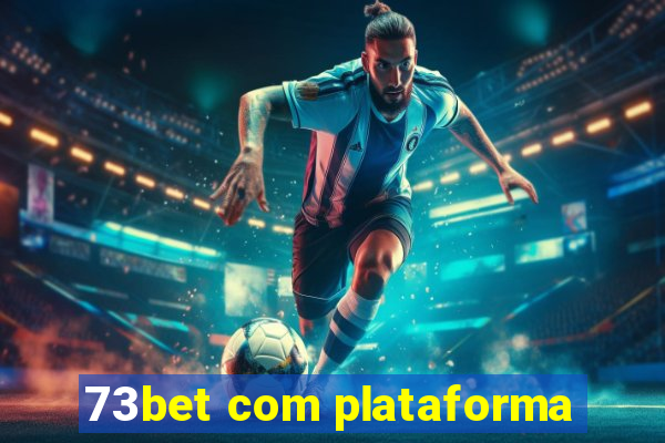 73bet com plataforma